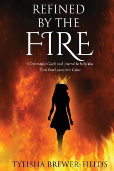 Cover for Tyeisha Brewer-Fields · Refined by the FIRE (Pocketbok) (2020)