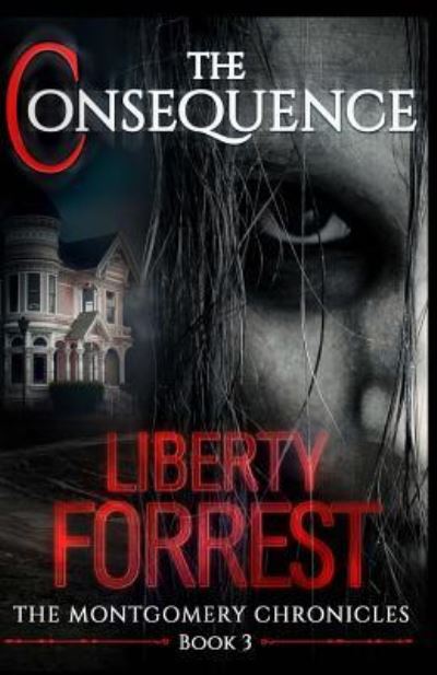 Cover for Liberty Forrest · The Consequence (Paperback Book) (2018)