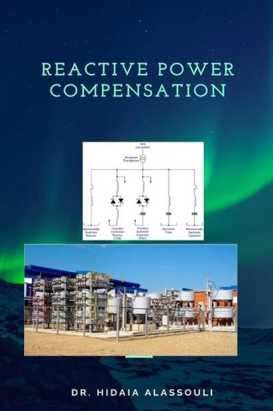 Reactive Power Compensation - Hidaia Mahmood Alassouli - Bücher - Createspace Independent Publishing Platf - 9781720669968 - 3. Juni 2018