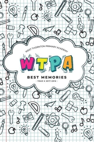 Cover for Year 6 2017-2018 · West Thornton Primary Academy Best Memories 2017-2018 (Taschenbuch) (2018)