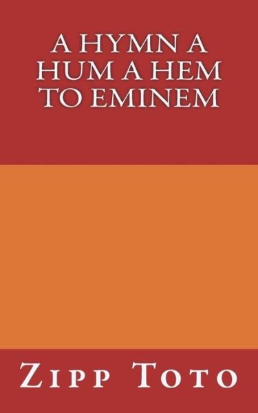 Cover for Zipp Toto · A Hymn a Hum a Hem to Eminem (Paperback Book) (2018)