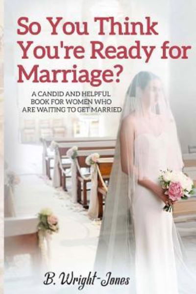 Cover for B Wright-jones · So You Think You're Ready for Marriage? (Pocketbok) (2018)