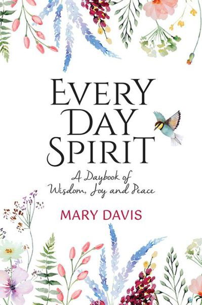 Cover for Mary Davis · Every Day Spirit: A Daybook of Wisdom, Joy and Peace (Hardcover Book) (2024)