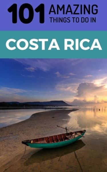 Cover for 101 Amazing Things · 101 Amazing Things to Do in Costa Rica (Paperback Book) (2018)