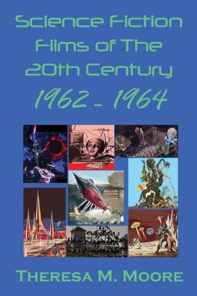 Cover for Theresa Moore · Science Fiction Films of The 20th Century: 1962 - 1964 (Paperback Book) (2020)