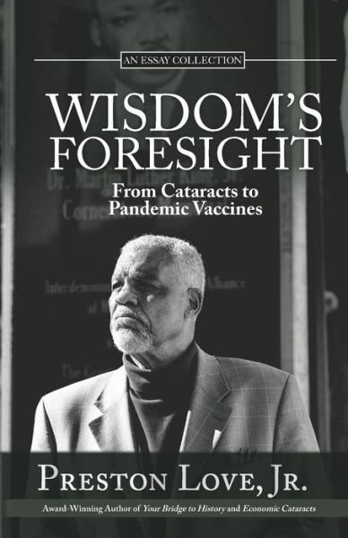 Cover for Love, Preston, Jr · Wisdom's Foresight: From Cataracts to Pandemic Vaccines (Paperback Book) (2021)