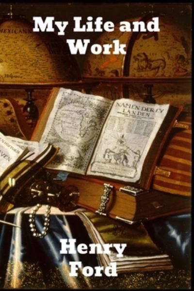 My Life and Work - Mrs Henry Ford - Books - Binker North - 9781774413968 - March 1, 1922