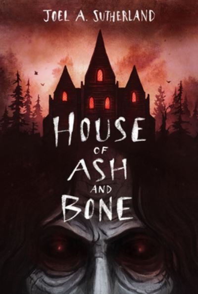 Cover for JoelA. Sutherland · House Of Ash And Bone (Inbunden Bok) (2023)