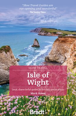 Isle of Wight (Slow Travel) - Mark Rowe - Livros - Bradt Travel Guides - 9781784777968 - 25 de março de 2022