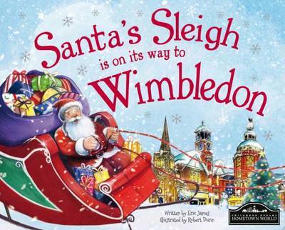 Santas Sleigh is on Its Way to Wimbledon - Santas Sleigh is on Its Way to Wimbledon - Książki - Hometown World - 9781785530968 - 28 sierpnia 2015