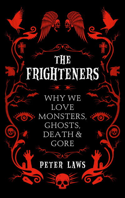 The Frighteners: Why We Love Monsters, Ghosts, Death & Gore - Peter Laws - Bøker - Icon Books - 9781785783968 - 4. oktober 2018