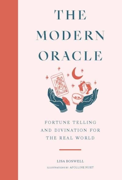 Lisa Boswell · The Modern Oracle: Fortune Telling and Divination for the Real World (Inbunden Bok) (2021)