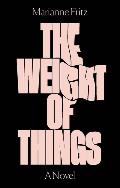 Cover for Marianne Fritz · The Weight of Things (Paperback Book) (2017)