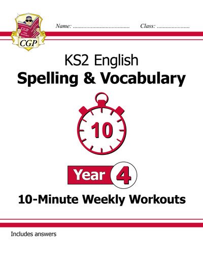 KS2 Year 4 English 10-Minute Weekly Workouts: Spelling & Vocabulary - CGP Books - Bøger - Coordination Group Publications Ltd (CGP - 9781789082968 - 28. oktober 2019