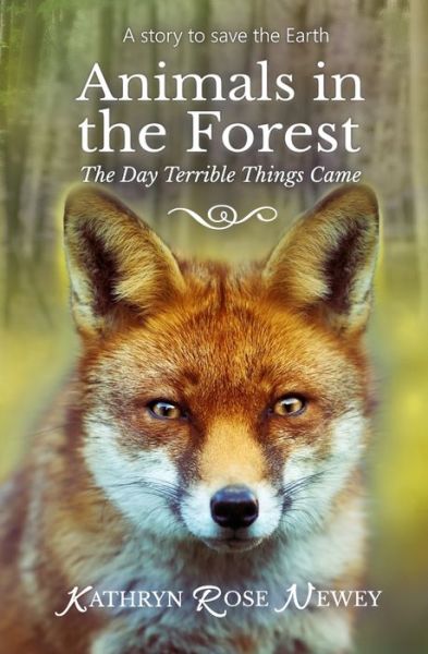 Cover for Kathryn Rose Newey · Animals in the Forest The Day Terrible Things Came (Paperback Book) (2018)