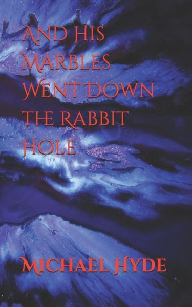 Cover for Michael Hyde · And His Marbles Went Down the Rabbit Hole (Pocketbok) (2018)