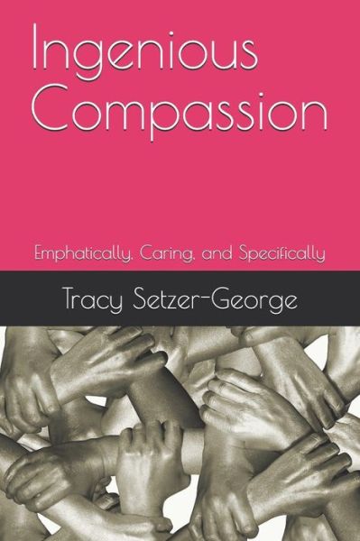 Cover for Larry D George Ph D · Ingenious Compassion (Paperback Book) (2019)