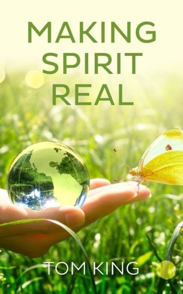Making Spirit Real - Tom King - Livros - New Generation Publishing - 9781800312968 - 13 de maio de 2021