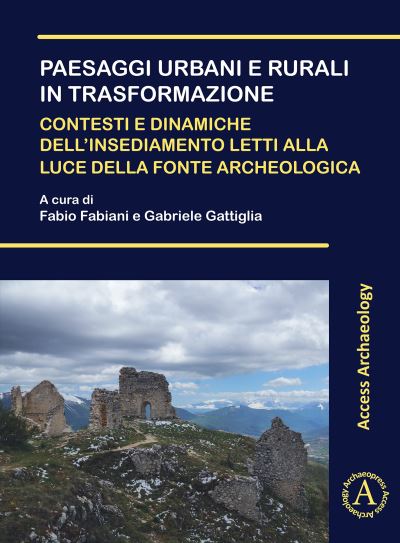 Cover for Paesaggi urbani e rurali in trasformazione. Contesti e dinamiche dell’insediamento letti alla luce della fonte archeologica: Atti della Giornata di Studi dei Dottorandi in Archeologia (Pisa, 22 novembre 2019). XXXIV ciclo di Dottorato in Scienze dell’Anti (Paperback Book) (2021)