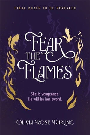 Cover for Olivia Rose Darling · Fear the Flames: Your next dragon-filled romantasy obsession (Taschenbuch) (2024)