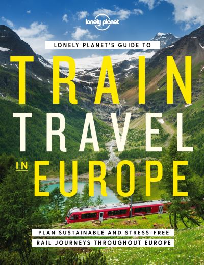 Lonely Planet's Guide to Train Travel in Europe - Lonely Planet - Lonely Planet - Książki - Lonely Planet Global Limited - 9781838694968 - 11 lutego 2022