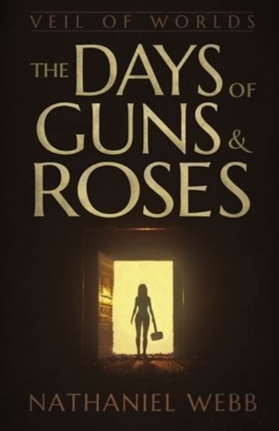Cover for Nathaniel Webb · Days of Guns and Roses (Book) (2022)