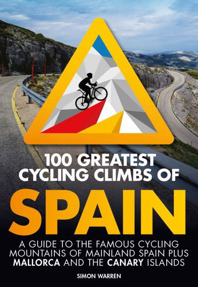 Cover for Simon Warren · 100 Greatest Cycling Climbs of Spain: A guide to the famous cycling mountains of mainland Spain plus Mallorca and the Canary Islands (Pocketbok) (2023)