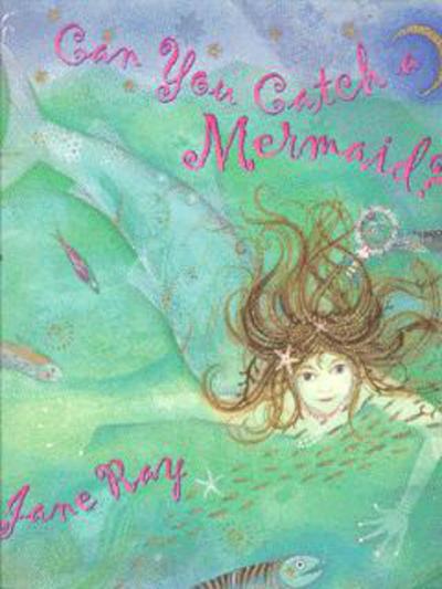 Cover for Jane Ray · Can You Catch a Mermaid? (Pocketbok) (2003)