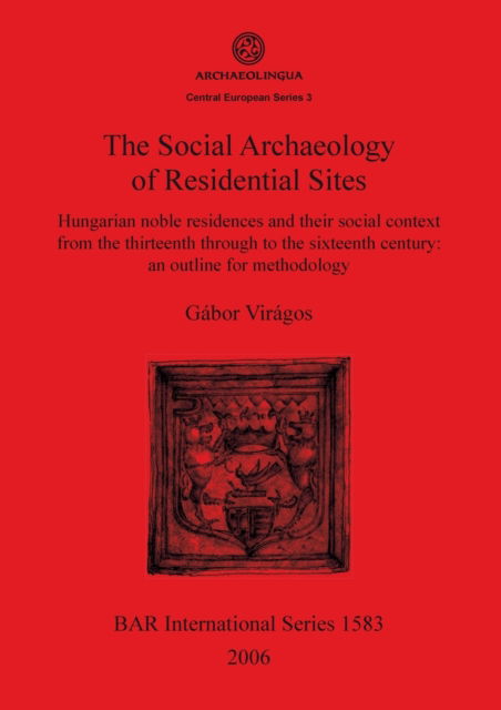 Cover for Ga?bor Vira?gos · The social archaeology of residential sties (Buch) (2006)