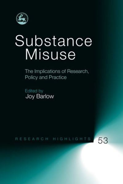 Cover for Joy Barlow · Substance Misuse: The Implications of Research, Policy and Practice - Research Highlights in Social Work (Paperback Bog) (2009)