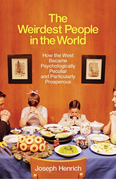 Cover for Joseph Henrich · The Weirdest People in the World: How the West Became Psychologically Peculiar and Particularly Prosperous (Gebundenes Buch) (2020)
