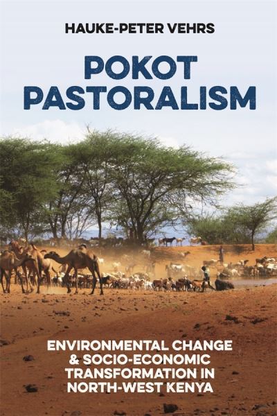 Cover for Vehrs, Hauke-Peter (Person) · Pokot Pastoralism: Environmental Change and Socio-Economic Transformation in North-West Kenya - Future Rural Africa (Hardcover Book) (2022)