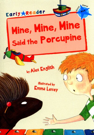Cover for Alex English · Mine, Mine, Mine Said the Porcupine: (Blue Early Reader) - Blue Band (Paperback Book) (2017)