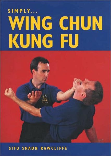 Cover for Sifu Shaun Rawcliffe · Simply Wing Chun Kung Fu (Paperback Book) (2003)