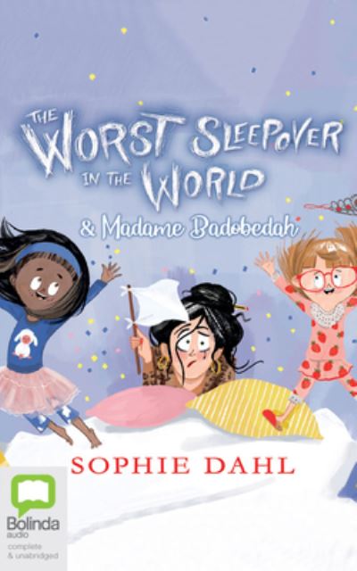 Cover for Sophie Dahl · The Worst Sleepover in the World &amp; Madame Badobedah (CD) (2022)