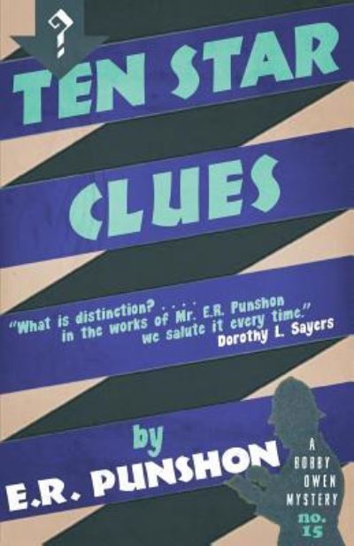 Ten Star Clues - The Bobby Owen Mysteries - E. R. Punshon - Kirjat - Dean Street Press Limited - 9781910570968 - maanantai 7. joulukuuta 2015