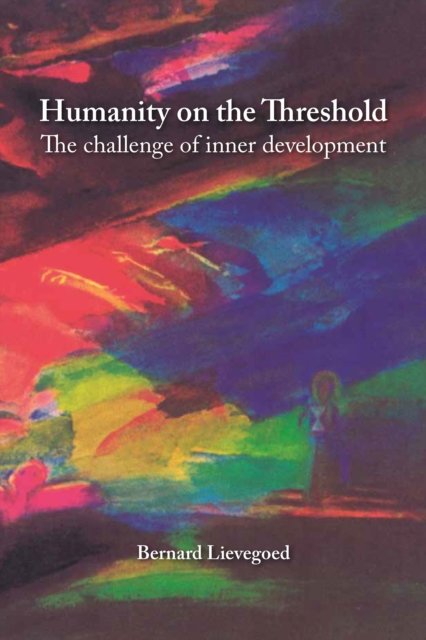 Cover for Bernard Lievegoed · Humanity on the Threshold: Spiritual development in turbulent times (Paperback Book) (2024)