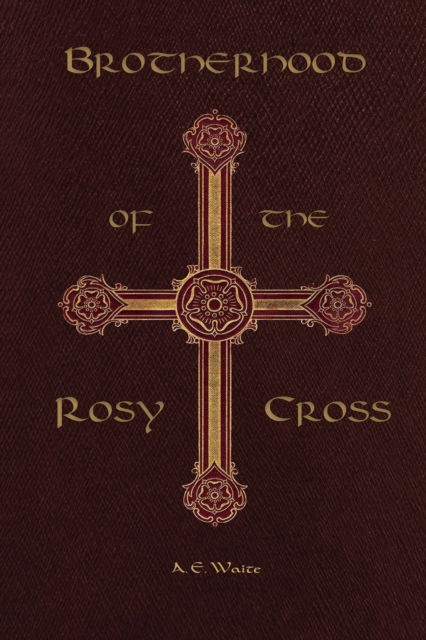 Cover for Arthur Edward Waite · Brotherhood of the Rosy Cross (Taschenbuch) (2023)