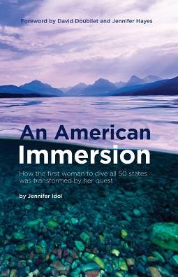 Cover for Jennifer Idol · An American Immersion: How the first woman to dive all 50 states was transformed by her quest (Paperback Book) (2016)