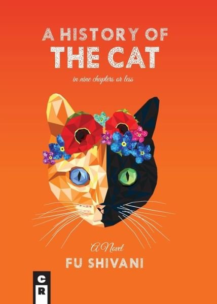 A History of the Cat in Nine Chapters or Less - Fu Shivani - Bücher - C&r Press - 9781936196968 - 1. November 2019