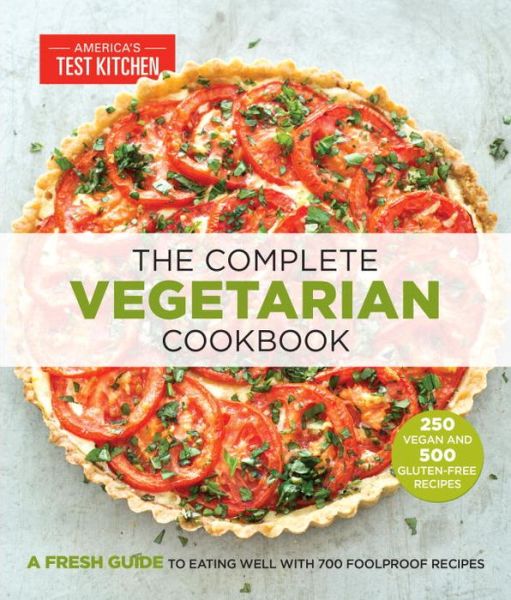 The Complete Vegetarian Cookbook: A Fresh Guide to Eating Well With 700 Foolproof Recipes - The Complete ATK Cookbook Series - America's Test Kitchen - Livres - America's Test Kitchen - 9781936493968 - 1 mars 2015