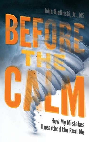 Before the Calm - John Bielinski Jr. - Books - RTC Publishing - 9781939418968 - July 18, 2017