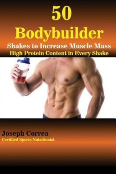 Cover for Joseph Correa · 50 Bodybuilder Shakes to Increase Muscle Mass (Paperback Bog) (2016)