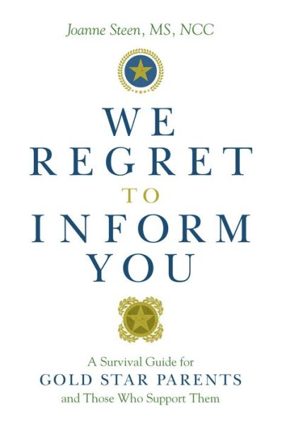 Cover for Steen, Joanne (Joanne Steen) · We Regret to Inform You: A Survival Guide for Gold Star Parents and Those Who Support Them (Paperback Book) (2019)