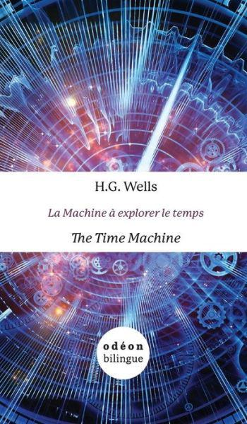 Cover for H G Wells · The Time Machine / La Machine a explorer le temps: English-French Side-by-Side (Gebundenes Buch) (2018)