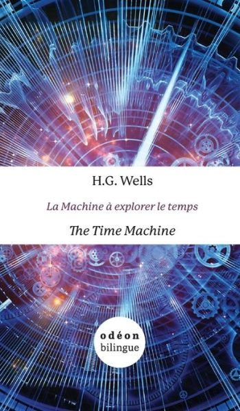 Cover for H G Wells · The Time Machine / La Machine a explorer le temps: English-French Side-by-Side (Hardcover bog) (2018)