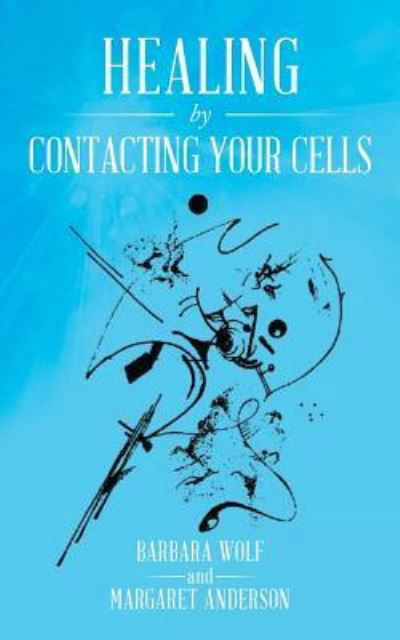 Cover for Barbara Wolf · Healing by Contacting Your Cells (Paperback Book) (2019)