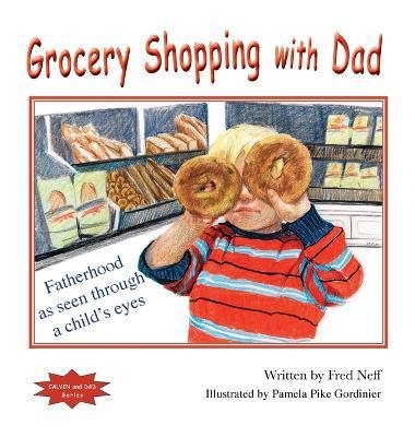 Cover for Fred Neff · Grocery Shopping with Dad (Hardcover Book) (2023)