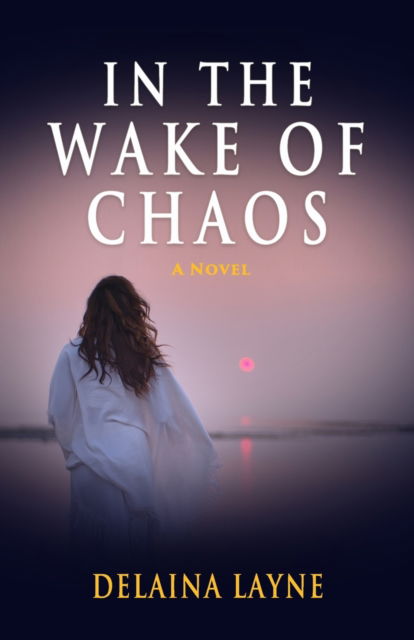 Cover for Layne Delaina Layne · In the Wake of Chaos (Paperback Book) (2022)