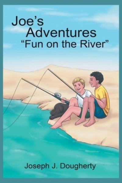 Cover for Joseph J Dougherty · Joe's Adventures Fun on the River (Paperback Book) (2021)